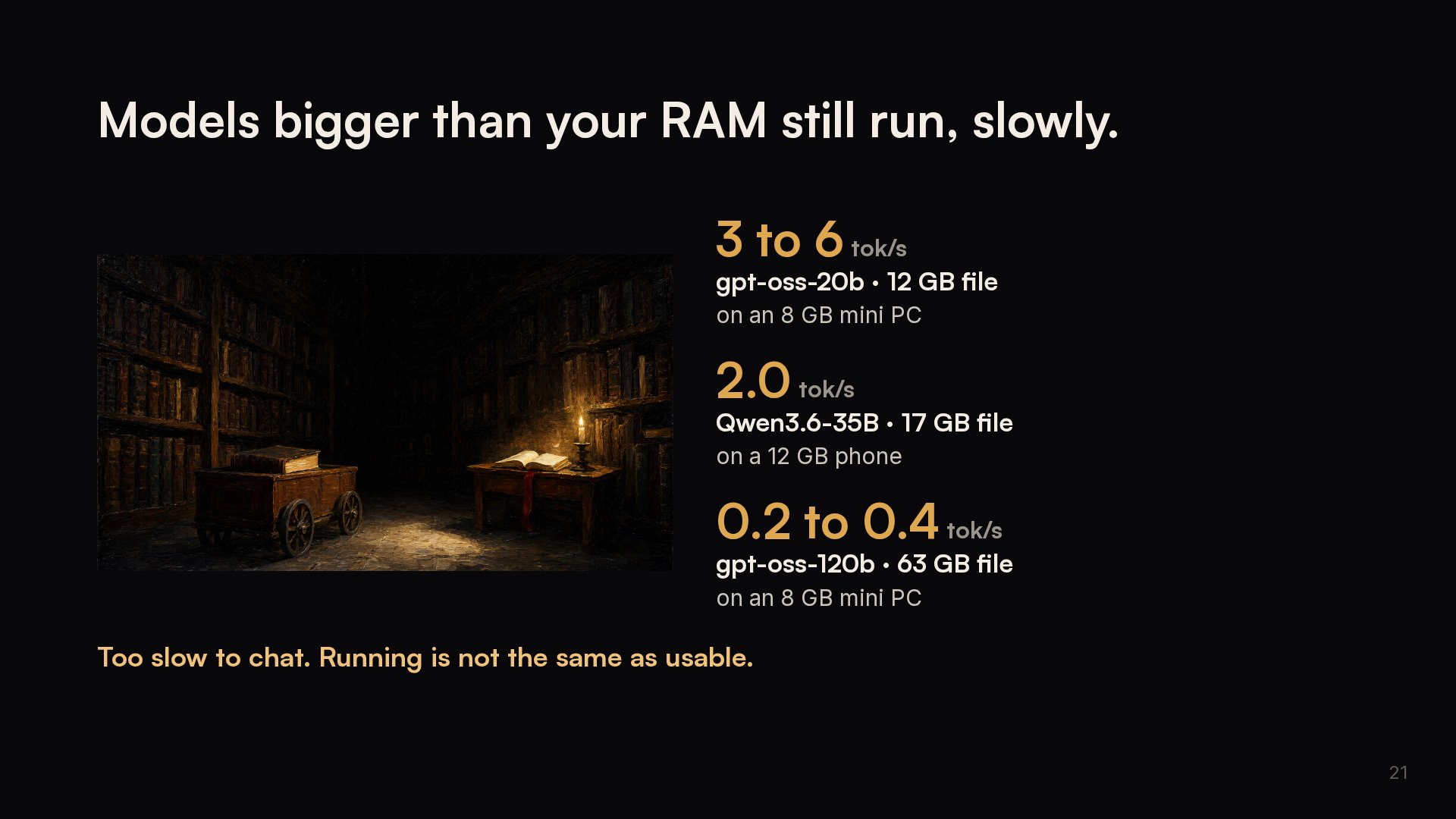 Slide 21: Models bigger than your RAM still run, slowly.