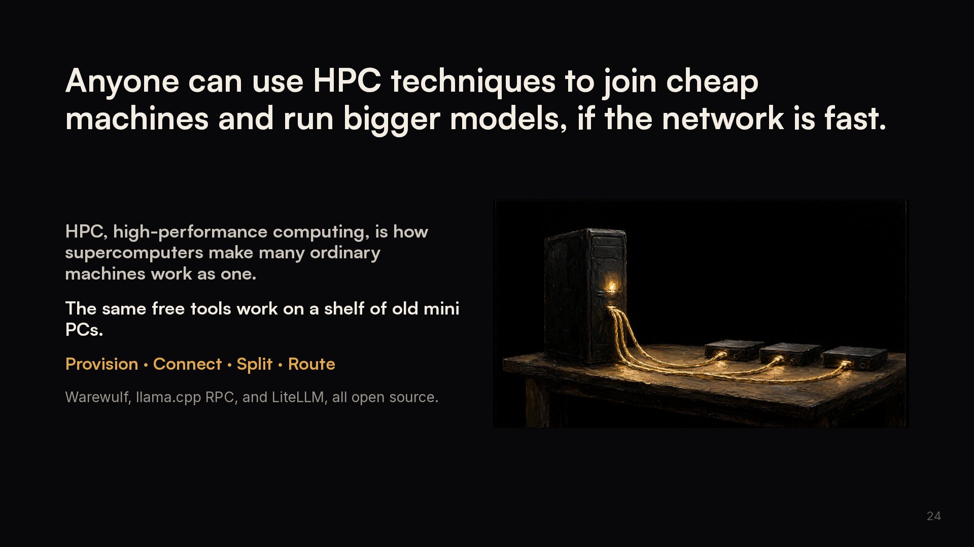 Slide 24: Anyone can use HPC techniques to join cheap machines and run bigger models, if the network is fast.